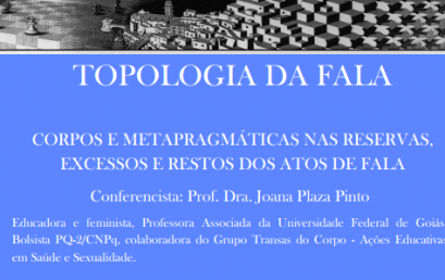 Prof. Joana Pinto (UFG): Corpos e metapragmáticas nas reservas, excessos e restos dos atos de fala