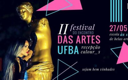 CAs & DAs de Teatro, Música, Belas Artes e B.I. em Artes Organizam o II Festival do Encontro de Artes  UFBA