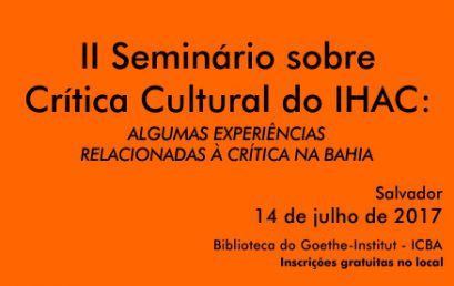 II Seminário sobre Crítica Cultural do IHAC acontece nesta sexta-feira, 14, na biblioteca do Goethe-Institut – ICBA