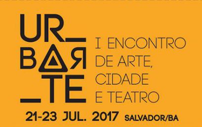 I Encontro de Arte, Cidade e Teatro – URBARTE acontece nos dias 21 a 23 de julho em Salvador