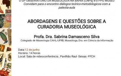 Grupo de Pesquisa Observatório de Museologia na Bahia e PPG MUSEU promovem palestra-aula