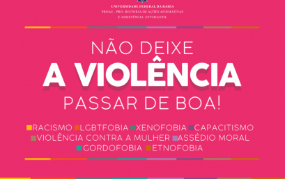 PROAE convida comunidade da UFBA para o lançamento da Campanha “Não deixe a violência passar de boa”