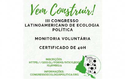 III Congresso Latinoamericano de Ecologia Política recebe inscrições para monitoria voluntária. Estudantes dos BI podem se candidatar