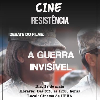 PET “Comunidades Populares” promove debate sobre o filme “A Guerra Invisível” no Cinema da UFBA