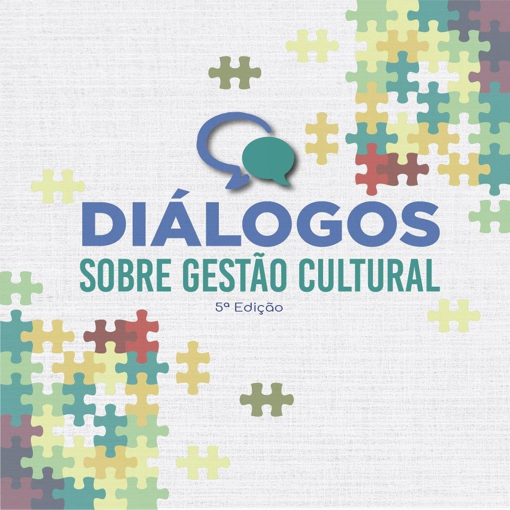 Projeto “Diálogos sobre Gestão Cultural” realiza sua 5ª edição nesse mês de maio