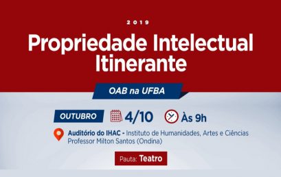Teatro será tema de palestra do projeto “Propriedade Intelectual Itinerante: OAB na UFBA”