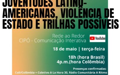 Rede ao Redor e CIPÓ promovem evento online sobre “Juventudes latino-americanas, violência de Estado e trilhas possíveis”
