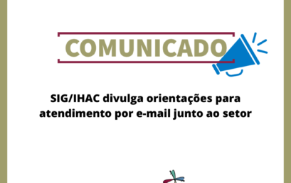 SIG/IHAC divulga orientações para atendimento por e-mail junto ao setor
