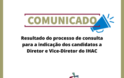 Resultado do processo de consulta para a indicação dos candidatos a Diretor e Vice-Diretor do IHAC