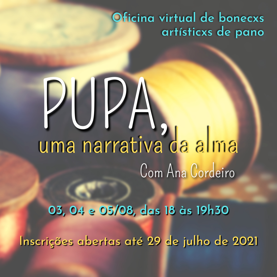 Inscrições abertas para a oficina virtual de bonecxs artísticxs de pano “PUPA, uma narrativa da alma”