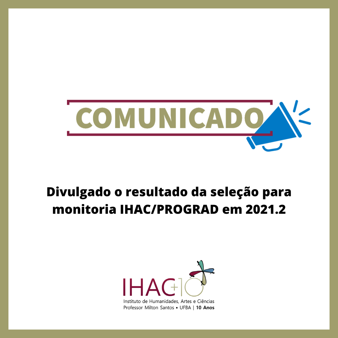Divulgado o resultado da seleção para monitoria IHAC/PROGRAD em 2021.2