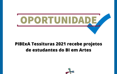 PIBExA Tessituras 2021 recebe projetos de estudantes do BI em Artes