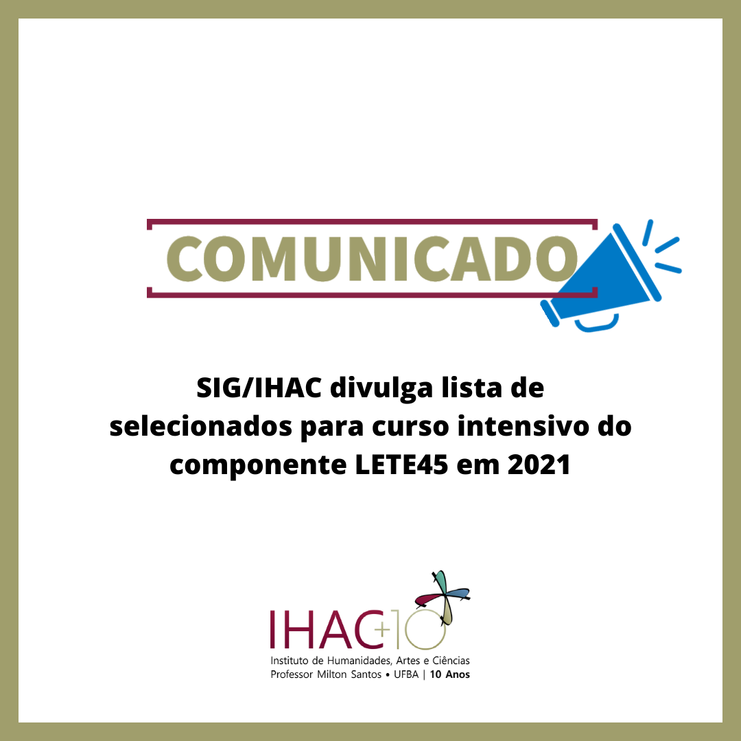 SIG/IHAC divulga lista de selecionados para curso intensivo do componente LETE45 em 2021