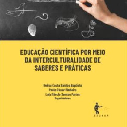 Professor do IHAC organiza livro sobre educação científica por meio da interculturalidade