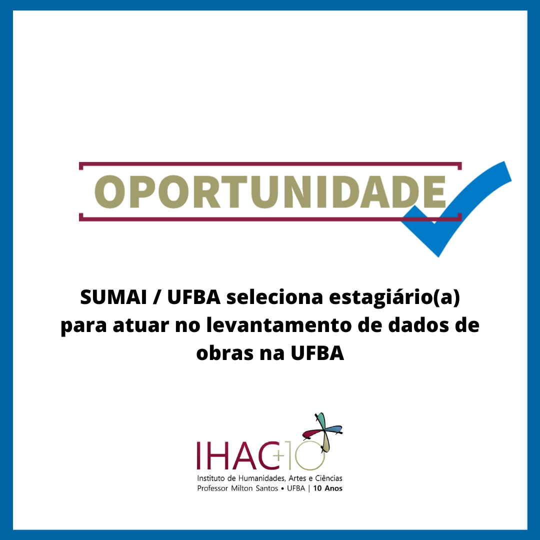 SUMAI/UFBA seleciona estagiário(a) para atuar no levantamento de dados de obras na UFBA