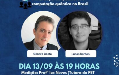 PET IHAC convida Genaro Costa e Lucas Santos para conversa sobre supercomputadores e computação quântica no Brasil