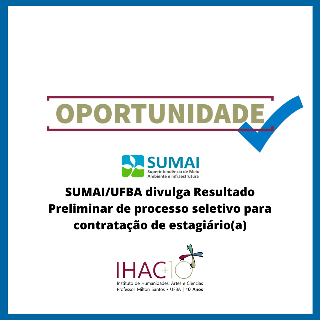 SUMAI/UFBA divulga Resultado Preliminar de processo seletivo para contratação de estagiário(a)