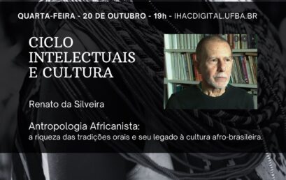 Ciclo Intelectuais e Cultura leva ao IHAC Digital diálogos com pesquisadores, pensadores, artistas e militantes da cultura
