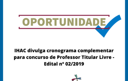 IHAC divulga cronograma complementar para concurso de Professor Titular Livre – Edital nº 02/2019