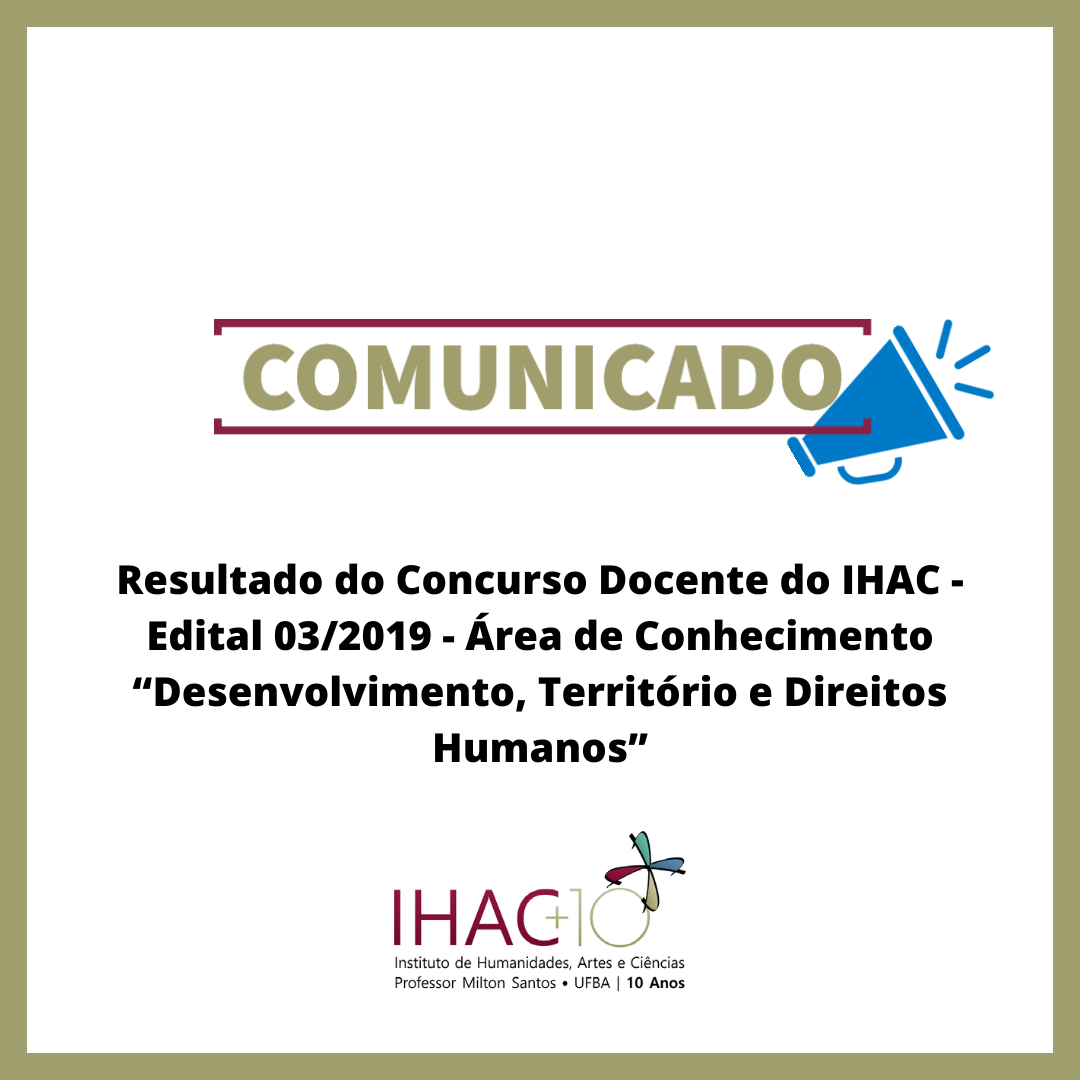 Resultado do Concurso Docente do IHAC – Edital 03/2019 – Área de Conhecimento “Desenvolvimento, Território e Direitos Humanos”