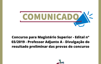 Concurso para Magistério Superior – Edital n° 03/2019 – Professor Adjunto A – Divulgação do resultado preliminar das provas do concurso