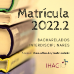 Cronograma de Matrícula dos Bacharelados Interdisciplinares – Semestre 2022.2