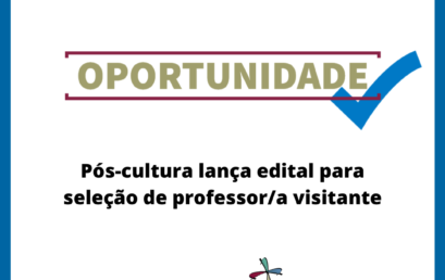 Pós-cultura lança edital para seleção de professor/a visitante