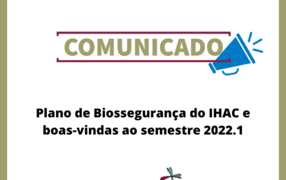 Plano de Biossegurança do IHAC e boas-vindas ao semestre 2022.1