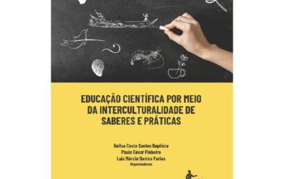 Docente do IHAC organiza livro sobre educação científica e interculturalidade de saberes