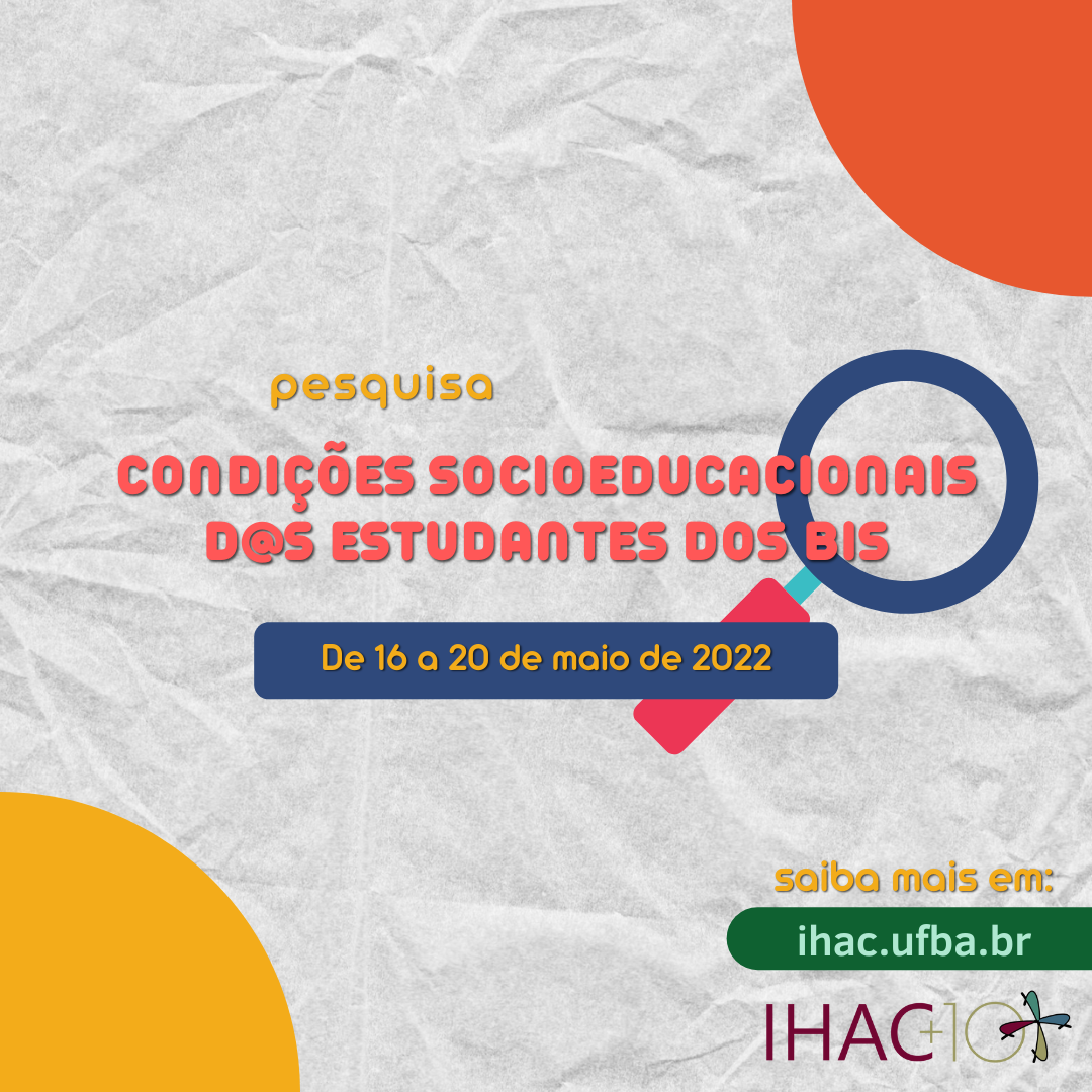 Coordenação Acadêmica do IHAC realiza pesquisa sobre condições socioeducacionais d@s estudantes dos BIs