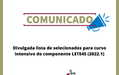 Divulgada lista de selecionados para curso intensivo do componente LETE45 (2022.1)