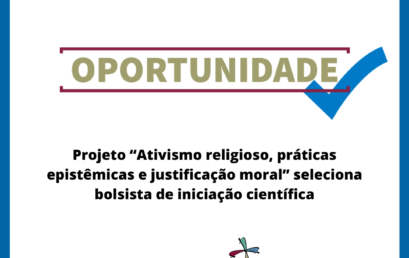 Projeto “Ativismo religioso, práticas epistêmicas e justificação moral” seleciona bolsista de iniciação científica