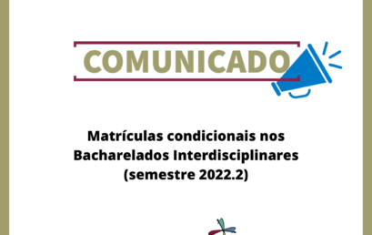 Matrículas condicionais nos Bacharelados Interdisciplinares (semestre 2022.2)