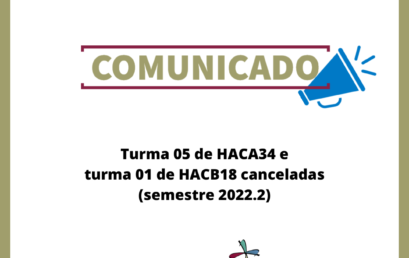 Turmas canceladas em 2022.2 (turma 05 de HACA34 e turma 01 de HACB18)