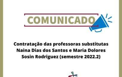 Contratação das professoras substitutas Naina Dias dos Santos e Maria Dolores Sosin Rodriguez (semestre 2022.2)