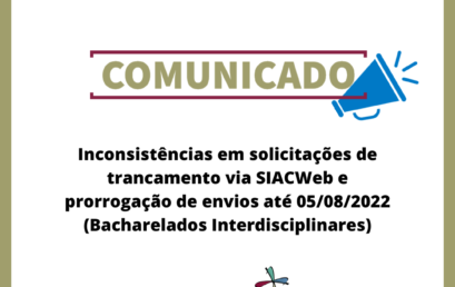Inconsistências em solicitações de trancamento via SIACWeb e prorrogação de envios até 05/08/2022