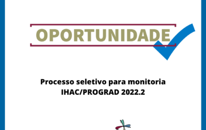 Processo seletivo para monitoria IHAC/PROGRAD 2022.2