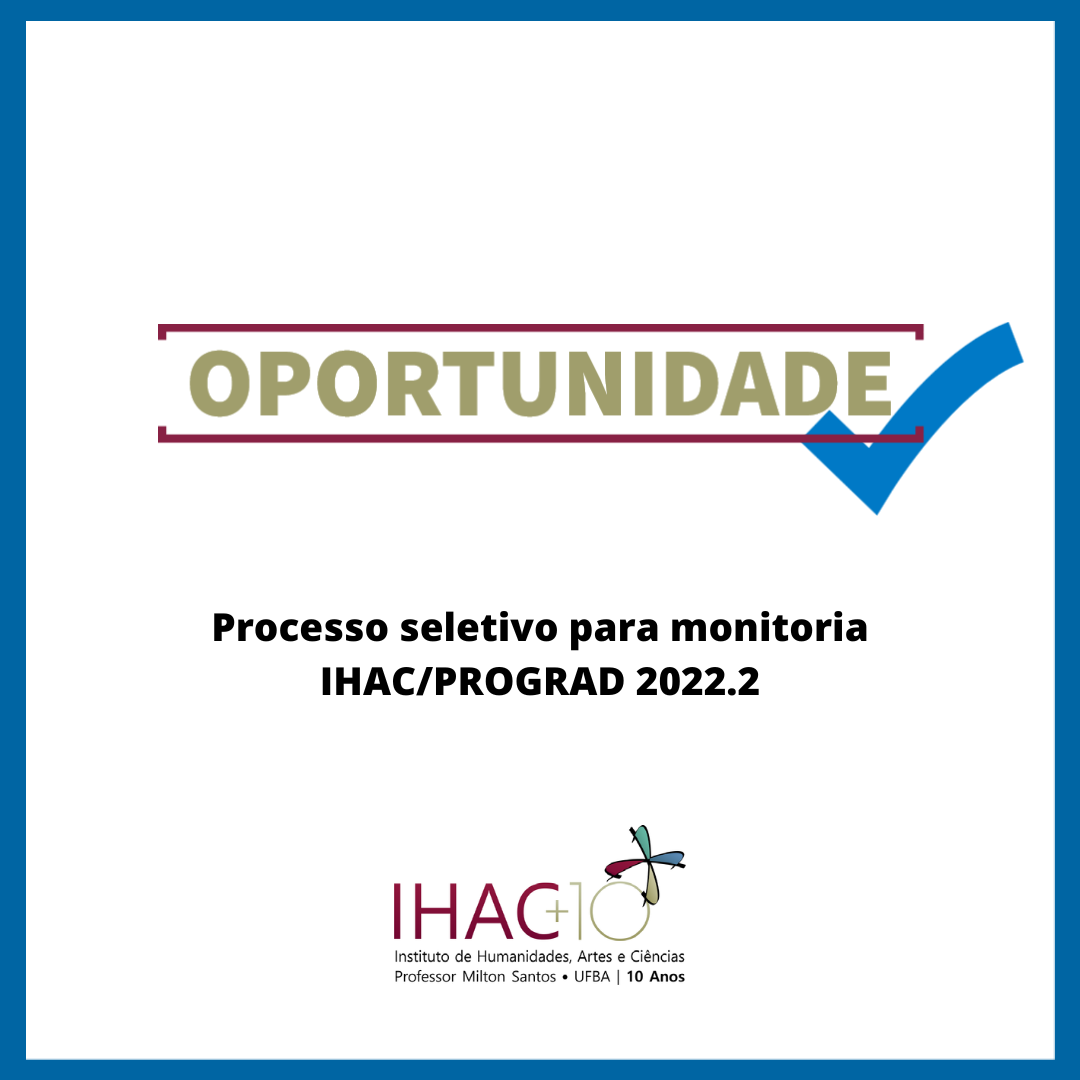 Processo seletivo para monitoria IHAC/PROGRAD 2022.2
