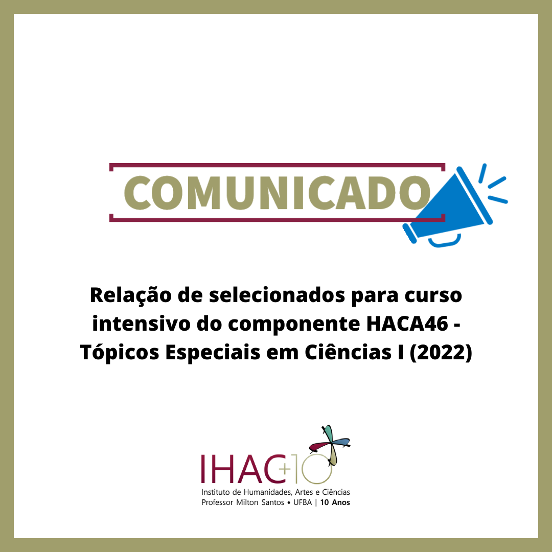 Relação de selecionados para curso intensivo do componente HACA46 – Tópicos Especiais em Ciências I (2022)