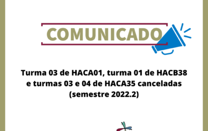 Turma 03 de HACA01, turma 01 de HACB38 e turmas 03 e 04 de HACA35 canceladas (semestre 2022.2)