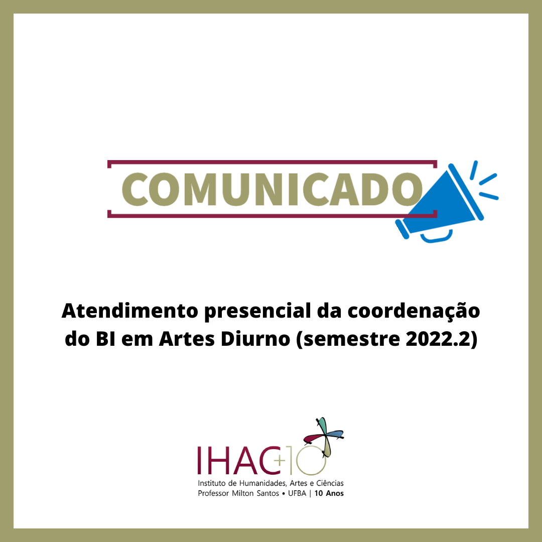 Atendimento presencial da coordenação do BI em Artes Diurno (semestre 2022.2)