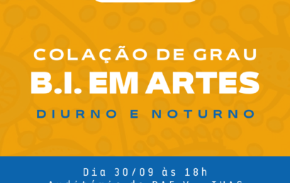 Colação de Grau do BI em Artes Diurno e Noturno (semestre 2022.1)