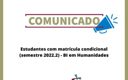 Estudantes com matrícula condicional (semestre 2022.2) – BI em Humanidades