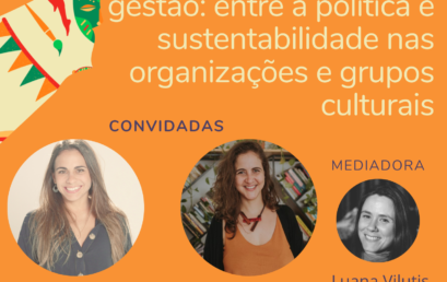Ciclo de debates “Culturalizar” discute política e sustentabilidade nas organizações e grupos culturais