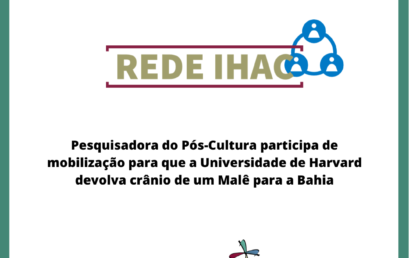 Pesquisadora do Pós-Cultura participa de mobilização para que a Universidade de Harvard devolva crânio de um Malê para a Bahia