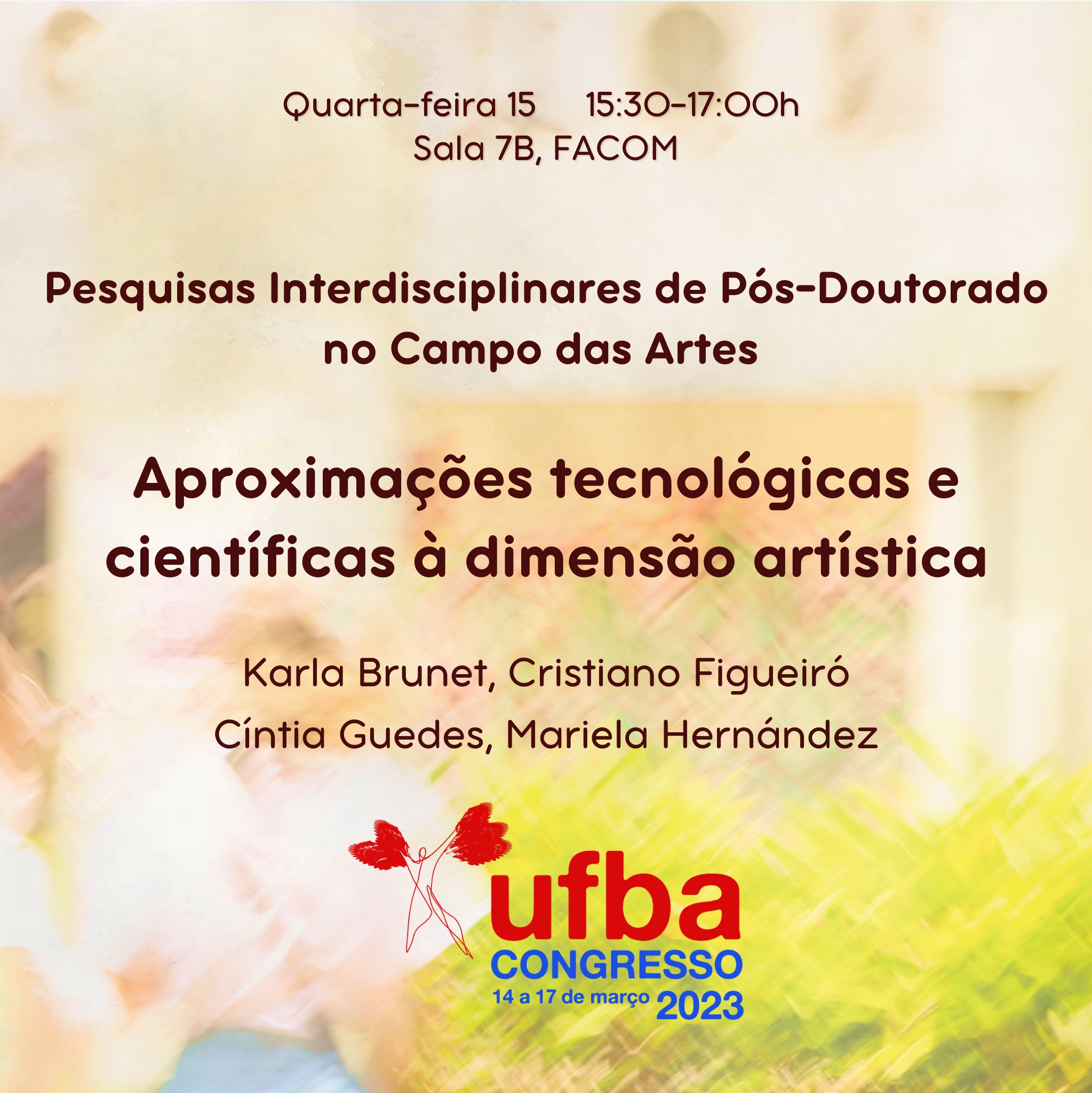 #CongressoUFBA2023 | Pesquisas Interdisciplinares de Pós-Doutorado no Campo das Artes: aproximações tecnológicas e científicas à dimensão artística
