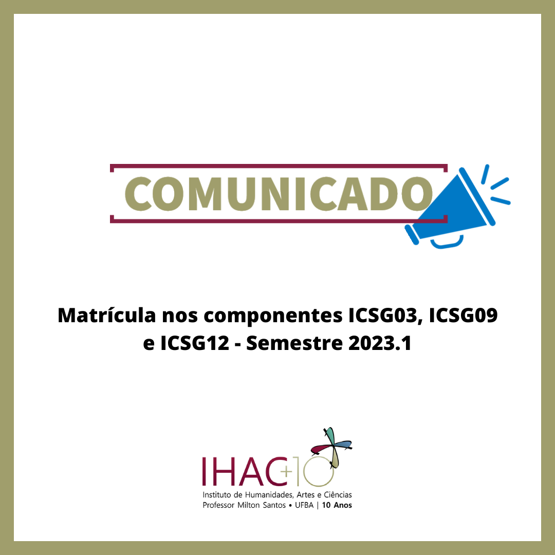 Matrícula nos componentes ICSG03, ICSG09 e ICSG12 – Semestre 2023.1