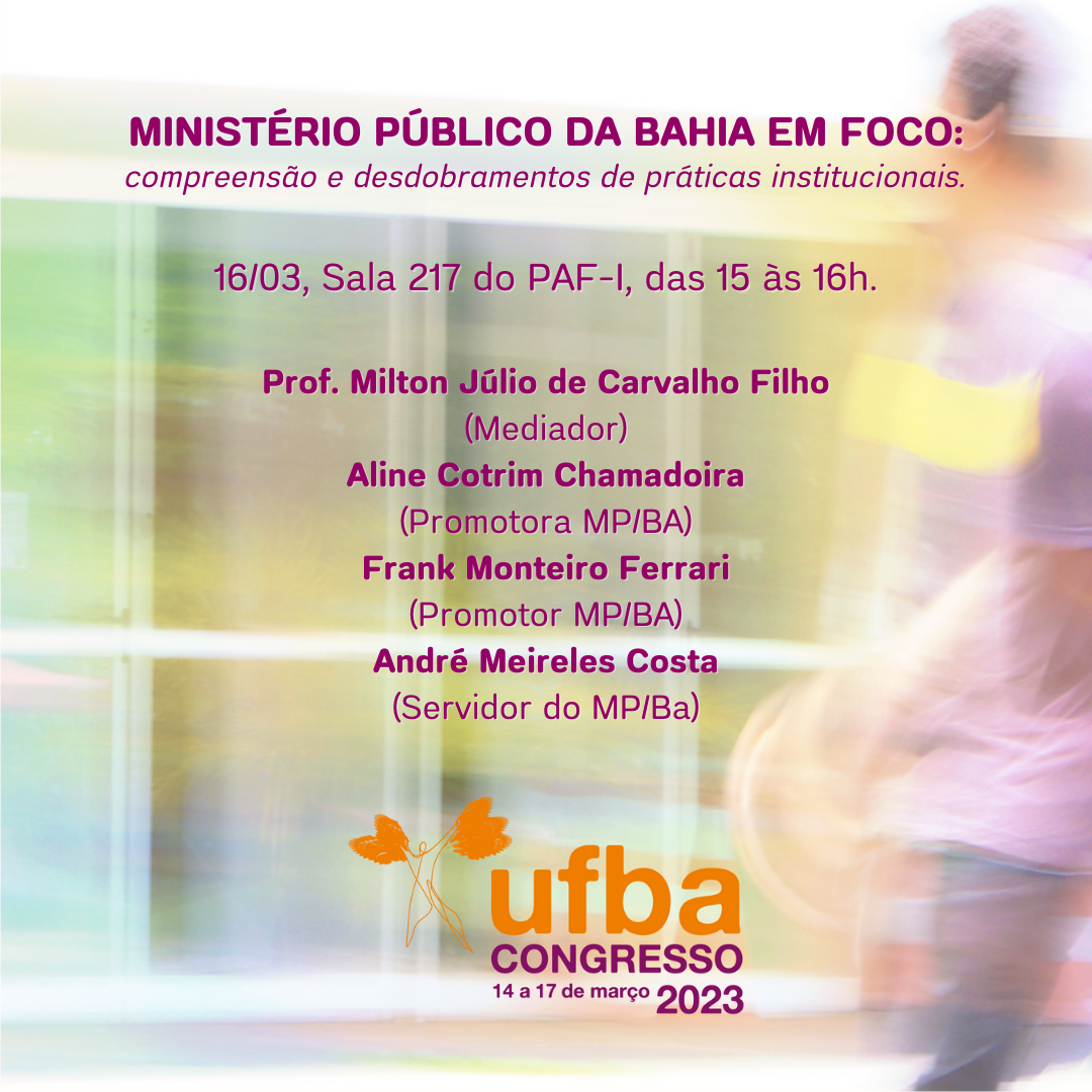 #CongressoUFBA2023 | Ministério Público da Bahia em foco: compreensão e desdobramentos de práticas institucionais