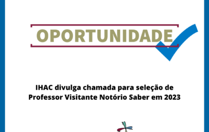 IHAC divulga chamada para seleção de Professor Visitante Notório Saber em 2023