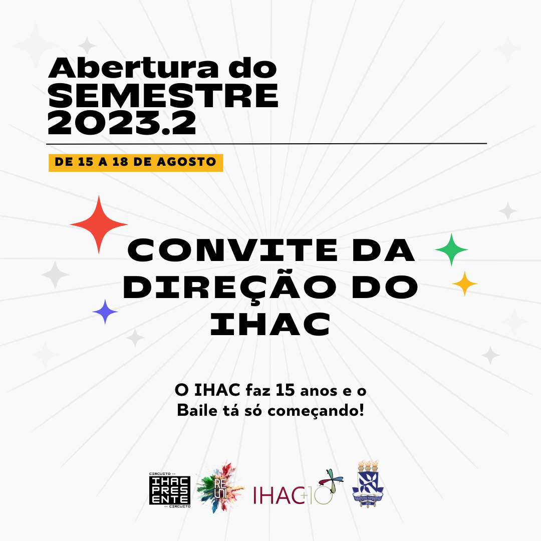 Convite da Direção do IHAC para a Semana de Abertura do Semestre 2023.2